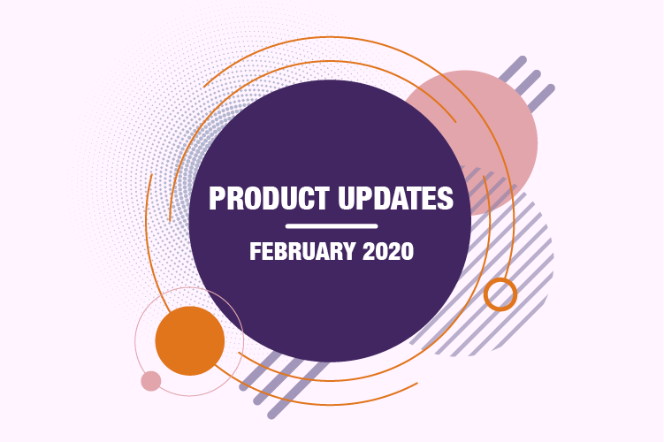 Product Updates - February 2020