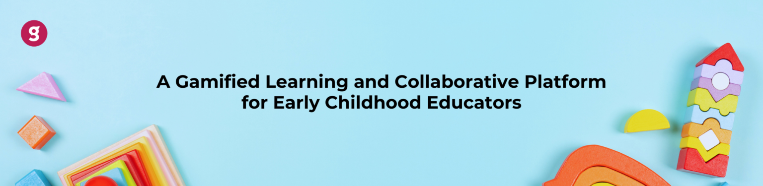 A Gamified Learning and Collaborative Platform for Early Childhood Educators